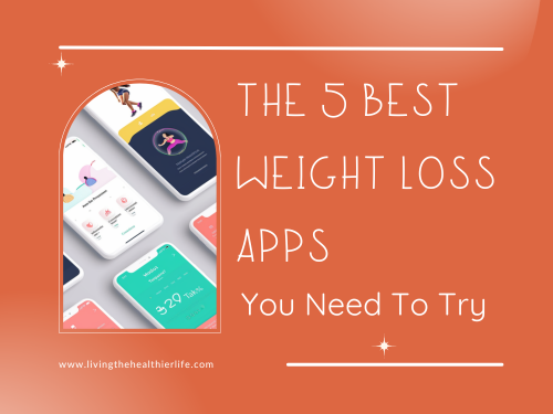 The 5 Best Weight Loss Apps You Need To Try