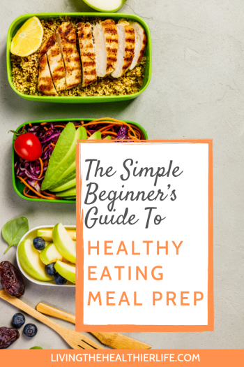 The Simple Beginner’s Guide To Healthy Eating Meal Prep